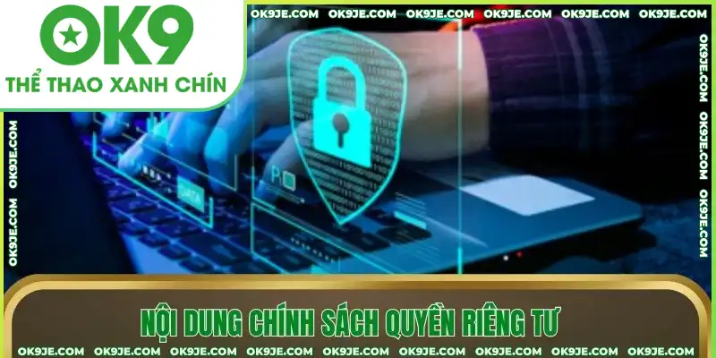 Nội dung chính sách quyền riêng tư Nội dung chính sách quyền riêng tư